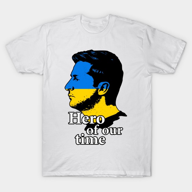 Zelensky a hero of our time T-Shirt by Scud"